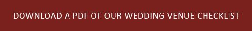 DOWNLOAD A PDF OF OUR WEDDING VENUE CHECKLIST